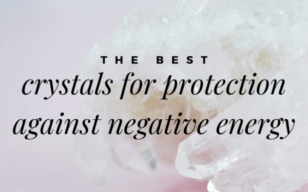 8 Crystals to Protect You From Negative Energy - Divine Twist